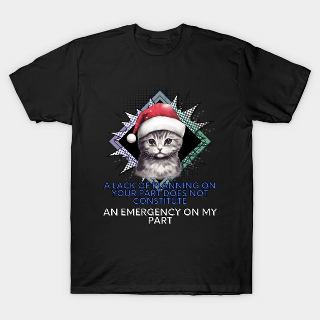 Sarcastic Christmas Cat Quote T-Shirt by MaystarUniverse